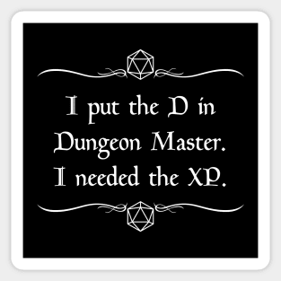 I Put the D in Dungeon Master. I Needed the XP. Sticker